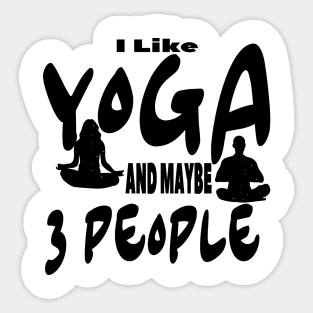 I Like Yoga and Maybe 3 People Sticker